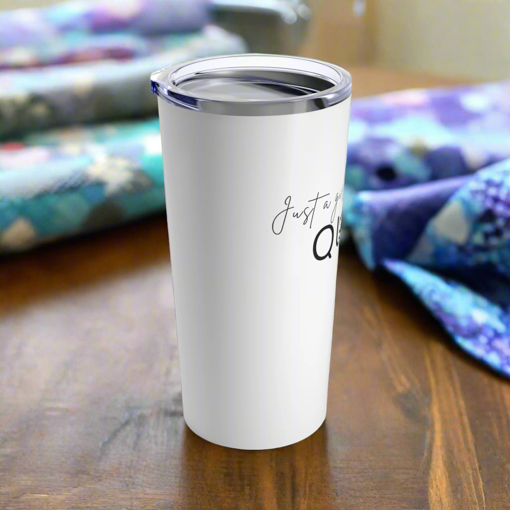 Just a Girl Who Loves to Quilt 20oz Tumbler