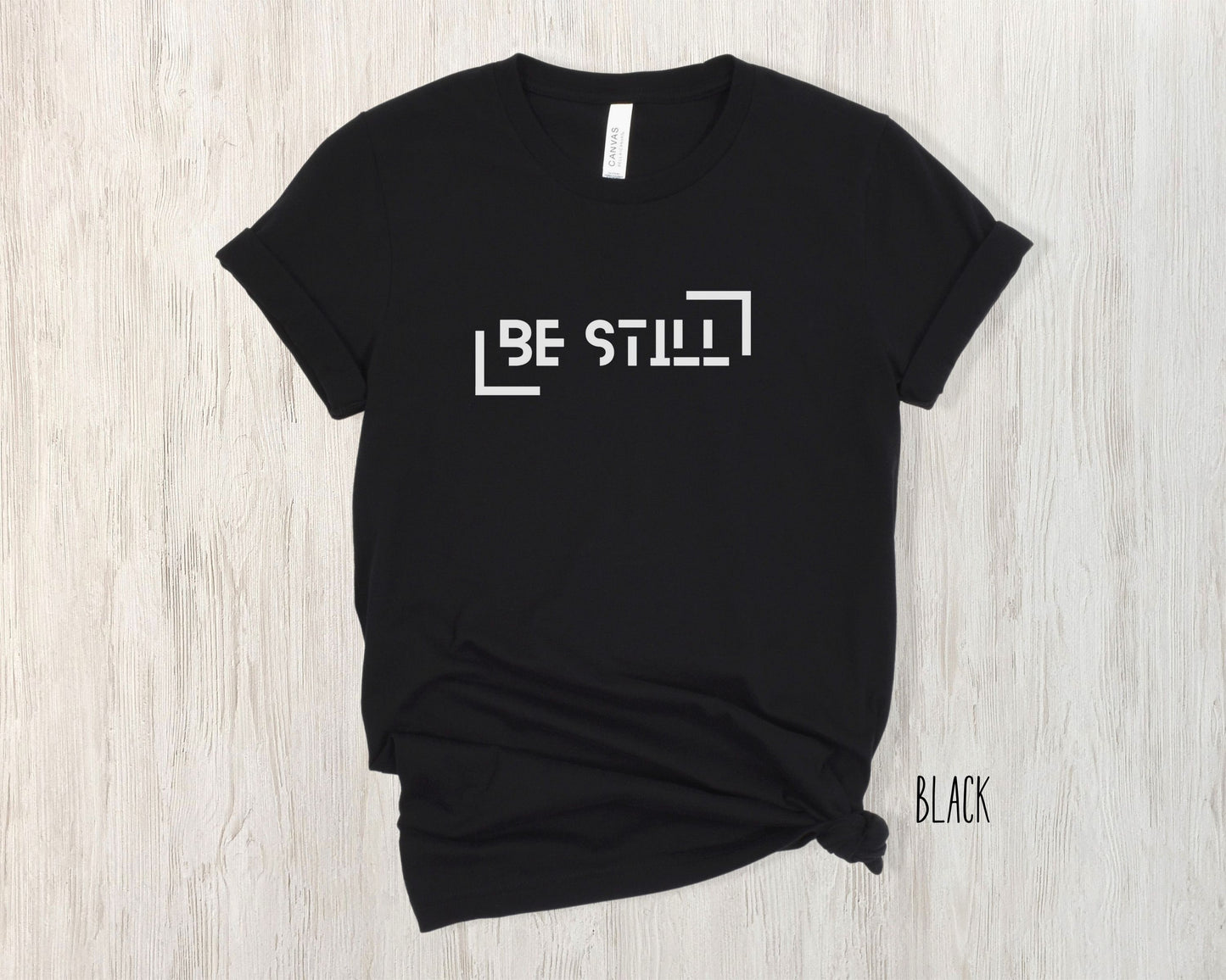 Be Still T-shirt