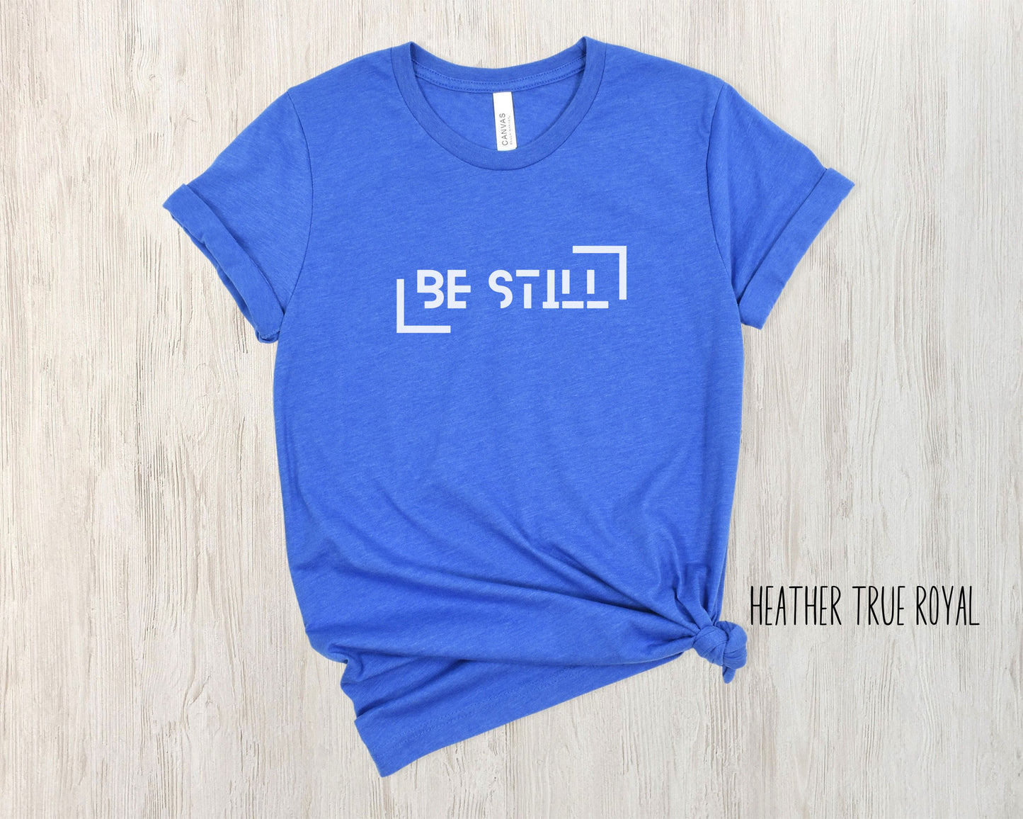 Be Still T-shirt