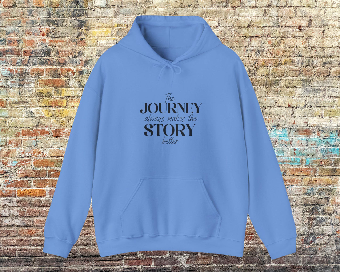 The Journey Always Makes the Story Better Hooded Sweatshirt