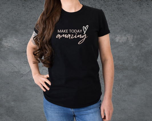 Make Today Amazing T-shirt
