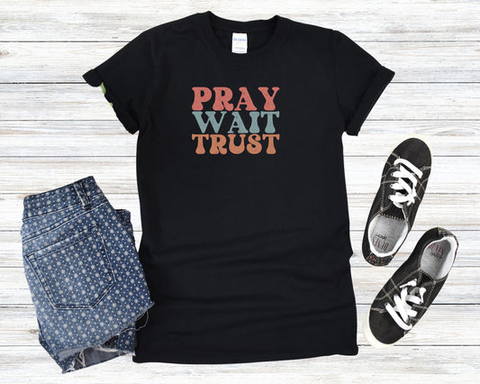 "Pray Wait Trust" Inspirational, Christian t-shirt