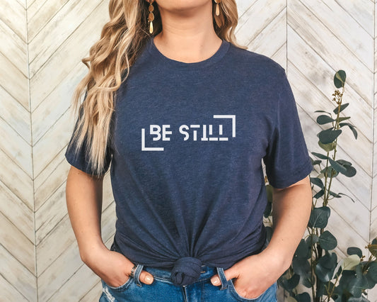 Be Still T-shirt