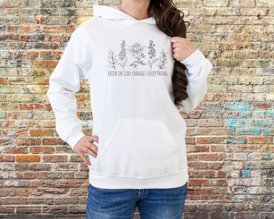 Faith in God Changes Everything Hooded Sweatshirt