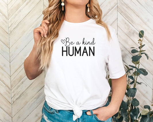 Be a Kind Human, Inspirational Shirt